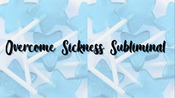 Get well soon series part 4: Overcome Sickness Subliminal