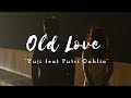 YUJI Ft. PUTRI DAHLIA - OLD LOVE LYRICS