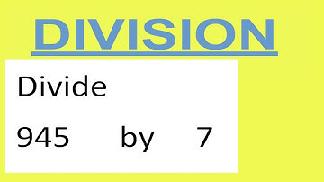 Divide     945      by     7