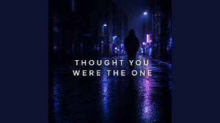 Thought You Were The One - unknown txlent