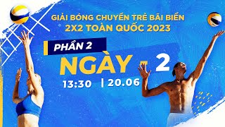 Giải bóng chuyền trẻ bãi biển 2x2 toàn quốc 2023 | Phần 2- Ngày 2