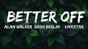 1 Hour |  Alan Walker, Dash Berlin & Vikkstar - Better Off (Alone, Pt. III)  | Dia Lyrics