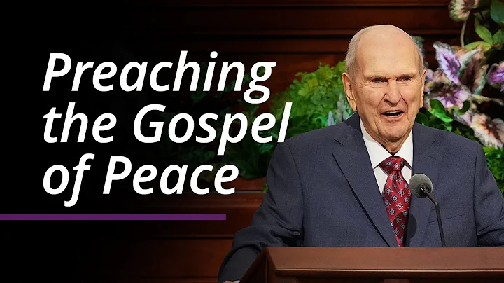 Preaching the Gospel of Peace | Russell M. Nelson ...