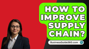 How To Improve Supply Chain? - BusinessGuide360.com