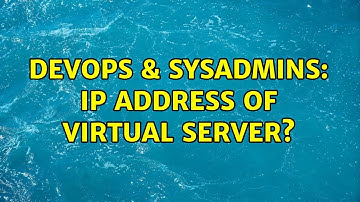 DevOps & SysAdmins: IP address of virtual server? (3 Solutions!!)