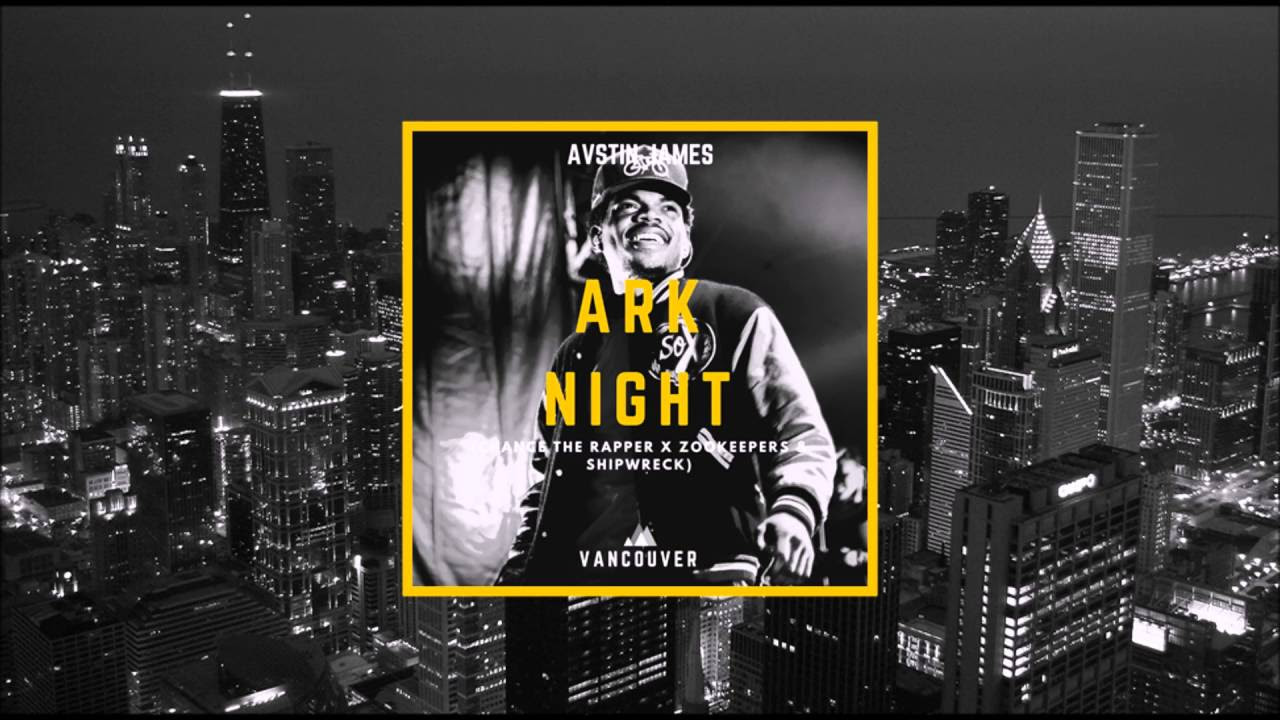 AUSTIN JAMES - Ark Night (Chance The Rapper X Zookeepers \u0026 Shipwrek)