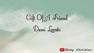 Gift Of A Friend - Demi Lovato Lyrics Video