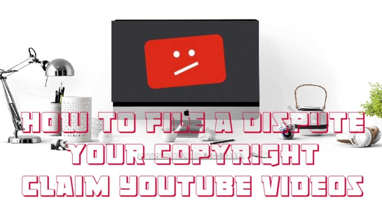 How To File A Dispute Your Copyright Claim YouTube Videos To Remove A how-to-file-a-dispute-your-copyright-claim-youtube-videos-to-remove-a