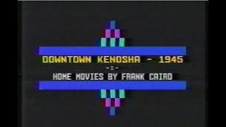 Kenosha, WI Downtown 1945- (Home Movies by Frank Cairo)
