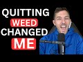 3 gifts from quitting weed life changing