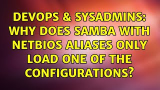 DevOps & SysAdmins: Why does samba with netbios aliases only load one of the configurations? Net Worth