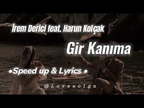 İrem Derici feat. Harun Kolçak-Gir Kanıma (Speed up & Lyrics)