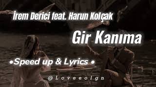 İrem Derici feat. Harun Kolçak-Gir Kanıma (Speed up & Lyrics) Resimi