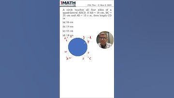 A circle touches all sides of a quad ABCD. If AB=18cm, BC=21cm and AD=15 cm, then CD..SSC CGL TIER 2