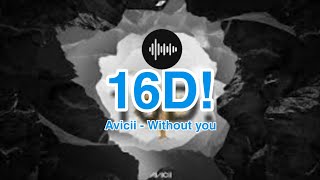 Avicii - Without you | Not 8D, Not 12D, but 16D!