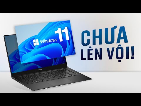 Windows 11 chính thức: Mượt, đẹp, nhưng CHƯA NÊN LÊN NGAY!