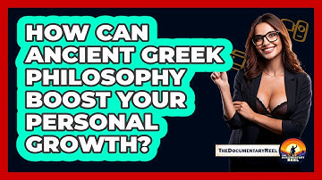 How Can Ancient Greek Philosophy Boost Your Personal Growth? - The Documentary Reel