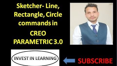 2.  CREO SKETCHER  LINE, RECTANGLE, CIRCLE COMMANDS FOR MECHANICAL DESIGN ENGINEER
