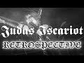 Judas Iscariot Retrospective