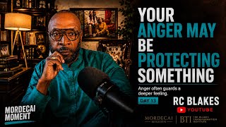 Your Anger May Be Protecting Something - Mordecai Moment With  Rc Blakes