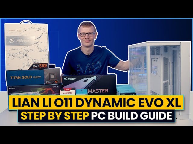 Lian Li O11 Dynamic Evo XL Build - Step by Step Guide class=