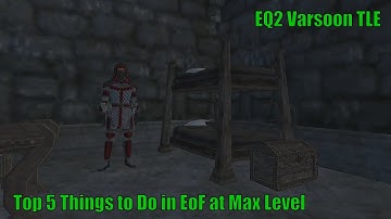 Top 5 Things to Do in EoF at Max Level | EQ2 Varsoon