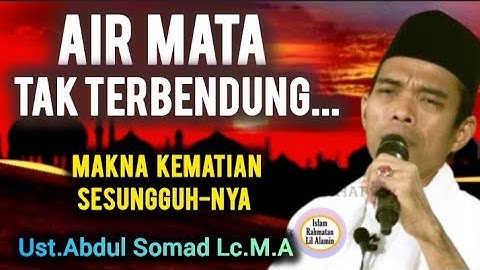 Kematian Itu Bukanlah Sekadar Tercabutnya Nyawa | Ustadz Abdul Somad Terbaru