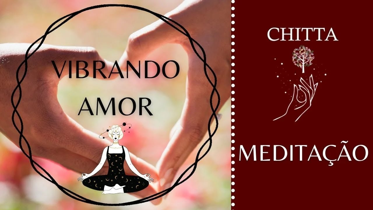 Vibrando Amor - Meditação guiada em Voz