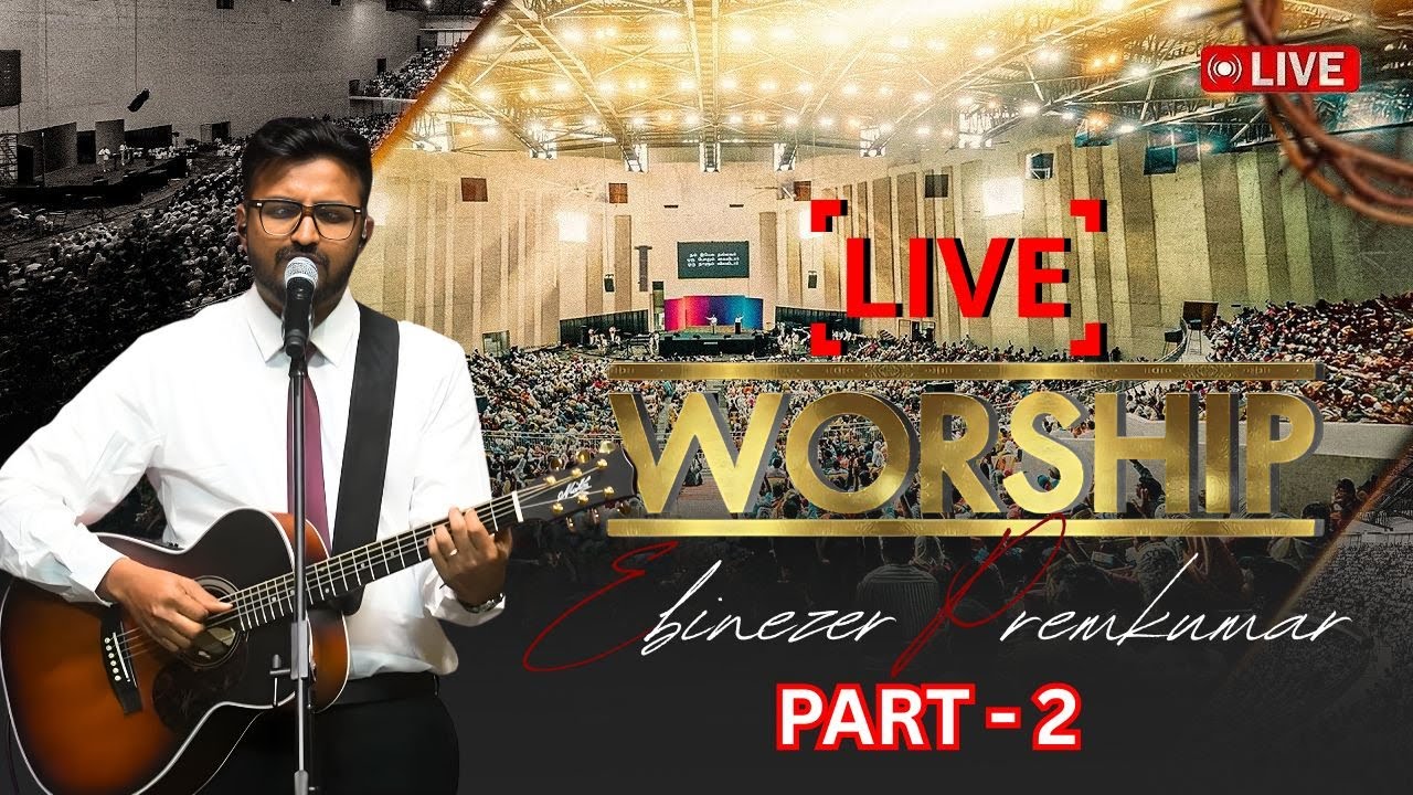 Ebenezer Premkumar | Live Worship | PART - 2 | ACA Avadi | Tamil Christian 
