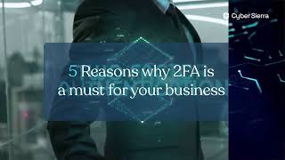 Cybersecurity Chalk Talk 1: 5 Reasons Why 2FA is a Must for Your Business
