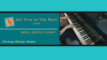 Set Fire to the Rain  (easy piano) - Adele - Arr. Chrissy Ricker