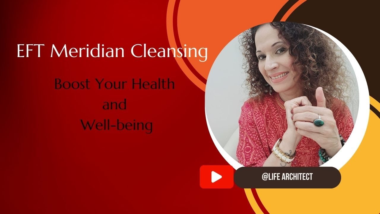 "EFT Meridian Cleansing: Boost Your Health and Well-being"Conscious Creation with Life Architect