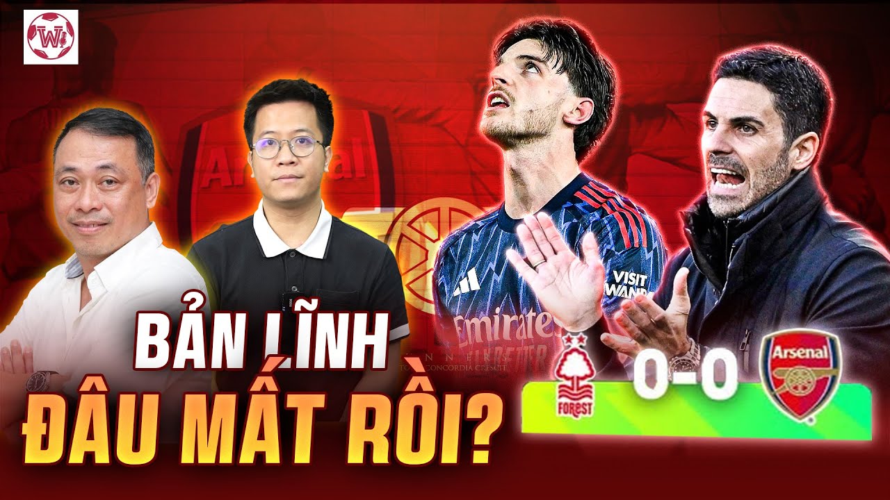 FOREST 0-0 ARSENAL: 90 PHÚT 