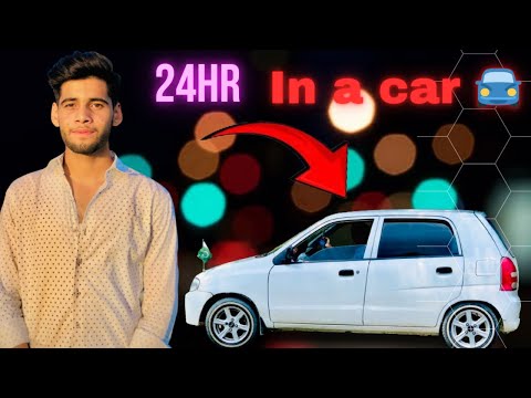 Living in car 🚘for 24 hours❤️l Part 2lMansehra ka Larka