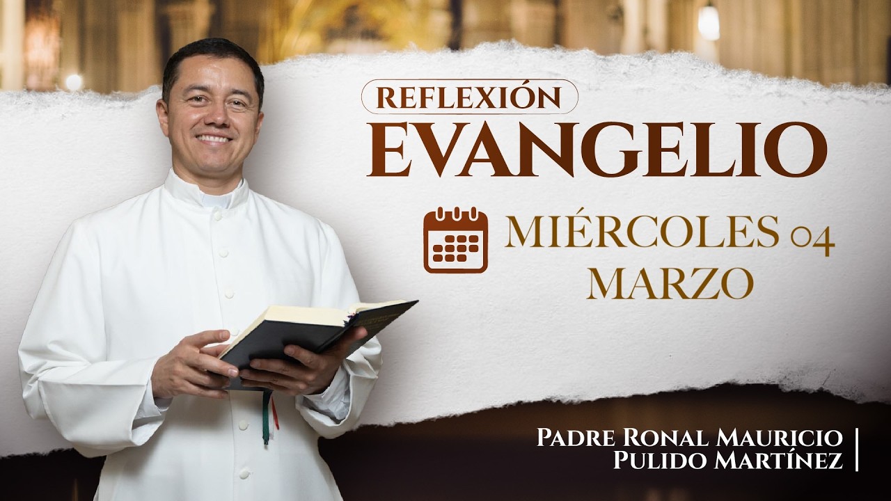 EVANGELIO DE HOY MIÉRCOLES 04 DE MARZO DE 2026