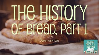 The History of Bread, by John Ashton, Part 1 (ASMR Quiet Reading for Relaxation & Sleep)