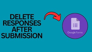 How to Delete Google Form Responses After Submission?