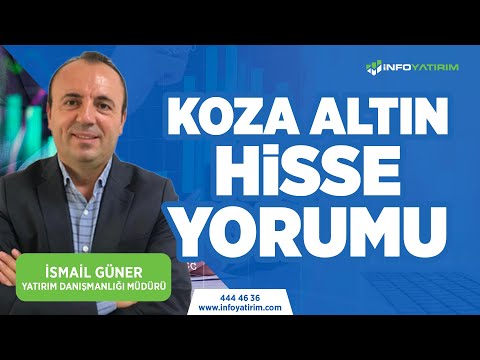 İSMAİL GÜNER'DEN KOZA ALTIN HİSSE YORUMU | 24 NİSAN 2023 | İnfo Yatırım