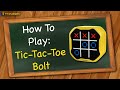 How to play Tic-Tac-Toe Bolt