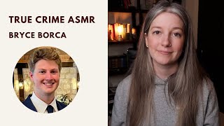 True Crime ASMR - Bryce Borca Net Worth