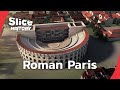 Ancient Paris: Exploring the Gallo-Roman Amphitheatre I SLICE HISTORY