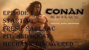 Conan Exiles Episode 1 Fresh Start, Sarlacc Pit, and learned boost mechanic!