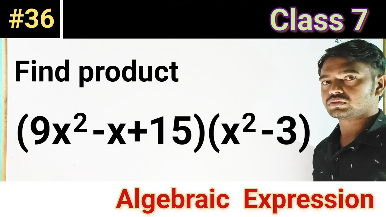Find product (9x^2-x+15)(x^2-3) |Algebraic Expression #36 |Class 7 ...