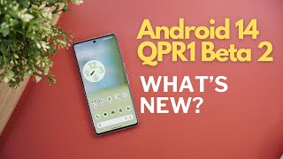Android 14 QPR1 Beta 2 - Whats New