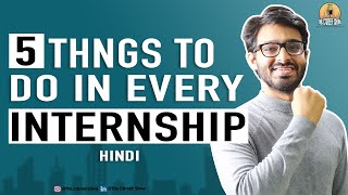 5 Things to do in EVERY INTERNSHIP | Internship Tips | How to make the most out of your Internship?