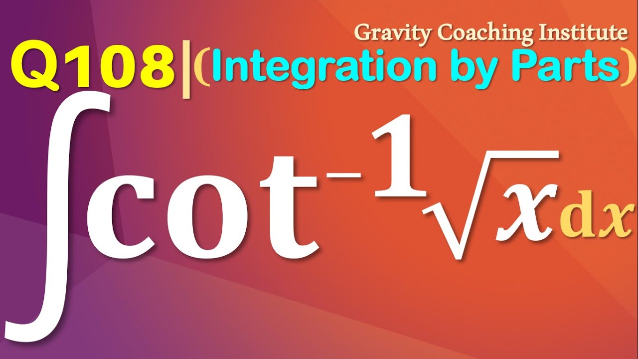 Q108 Integrate Cot 1 x Dx Integration Of Cot Inverse Root X q108-integrate-cot-1-x-dx-integration-of-cot-inverse-root-x