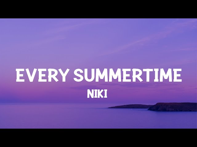 NIKI - Every Summertime (Lyrics) Every year we get older class=