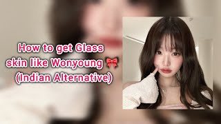 How to get Glass skin like "wonyoung" 🎀✨ #fyp #trending #wonyoung #glassskin #shorts #happy 
