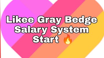 Likee Gray Bedge Salary System Start