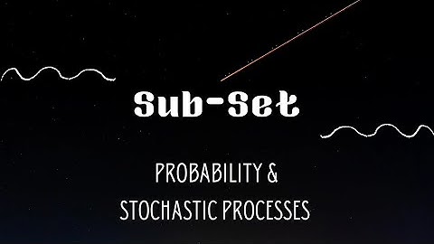3.7 Sub-set | Types of sets | Probability | Stochastic Processes